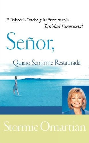 Se?or, quiero sentirme restaurada | Stormie Omartian