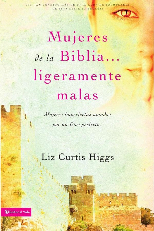 Mujeres de la Biblia ligeramente malas | Liz Curtis Higgs
