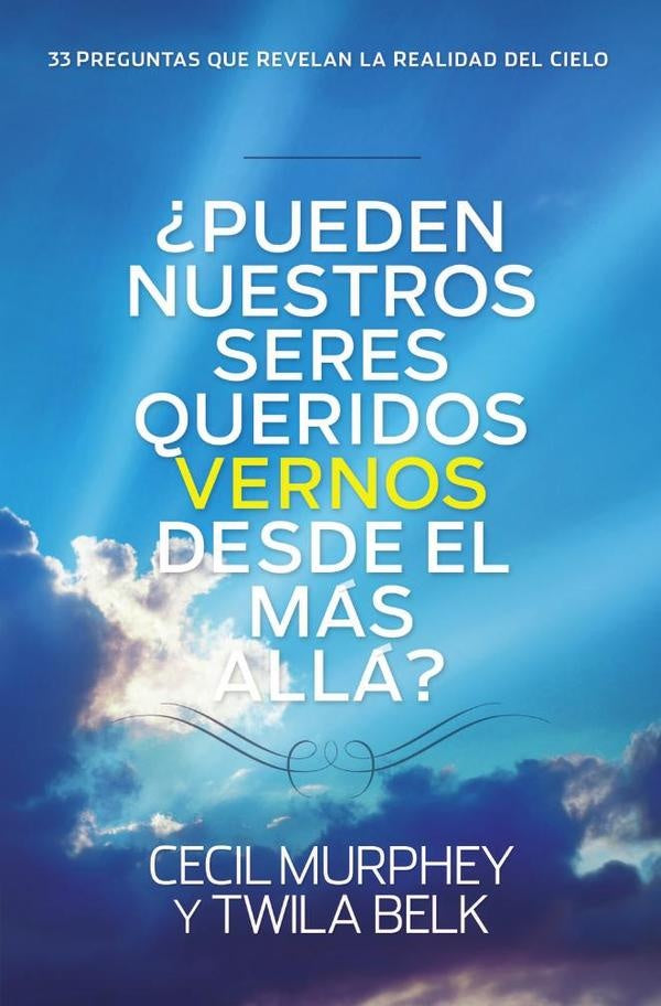 ?Pueden nuestros seres queridos vernos desde el mas alla? | Cecil Murphey