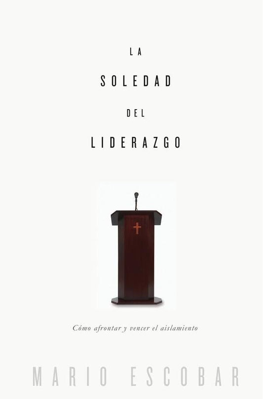 La soledad del liderazgo | MARIO ESCOBAR