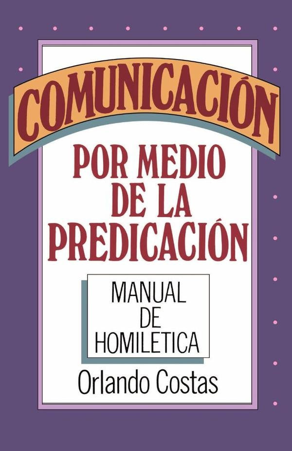 Comunicacion por medio de la predicacion | Orlando Costas