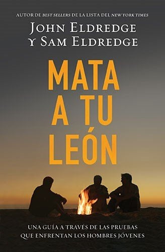 Mata a tu leon | John Eldredge