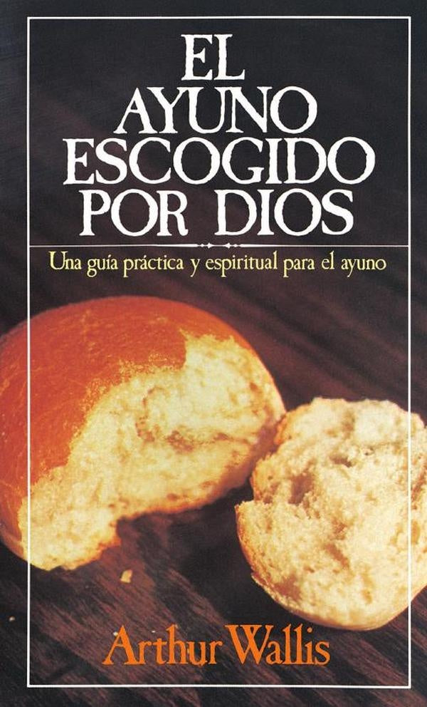 El ayuno escogido por Dios | Arthur Wallis