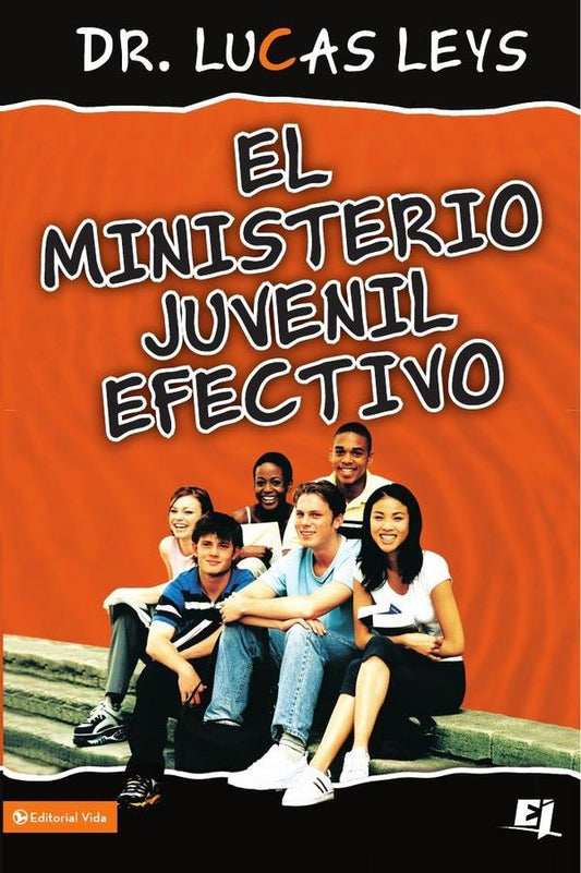 El ministerio juvenil efectivo, version revisada | Lucas Leys