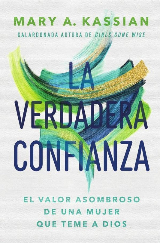 La verdadera confianza | Mary A. Kassian