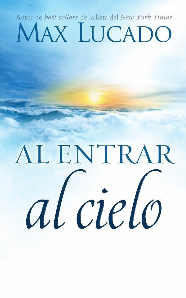 Al entrar al cielo | Max Lucado