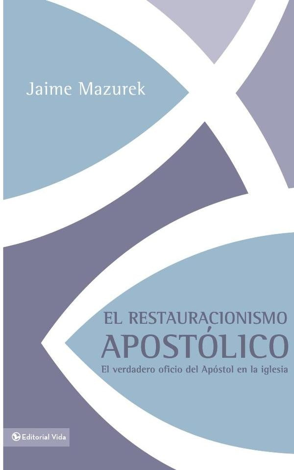 El restauracionismo apostolico | Jaime Mazurek