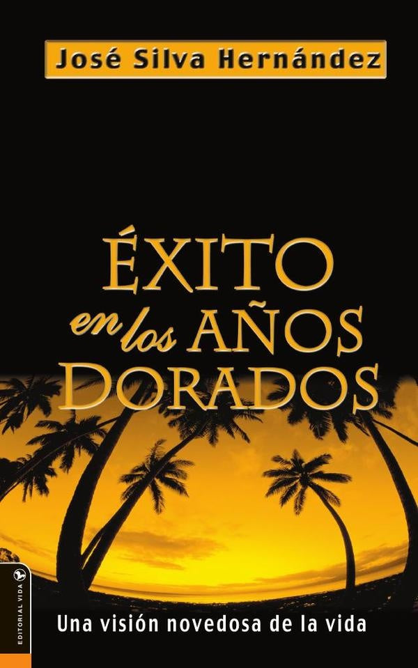 exito en los a?os dorados | Rvdo Jose Silva-Hernandez