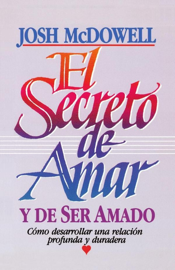 El secreto de amar y de ser amado | Josh McDowell