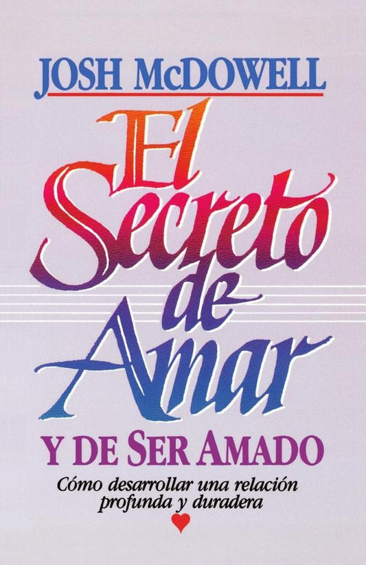 El secreto de amar y de ser amado | Josh McDowell