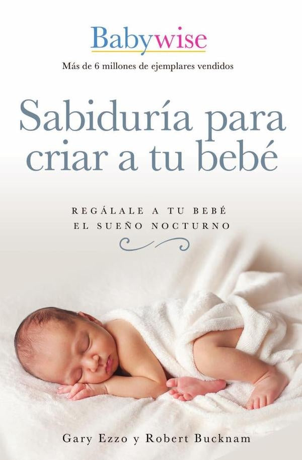 Sabiduria para criar a tu bebe | Robert Bucknam