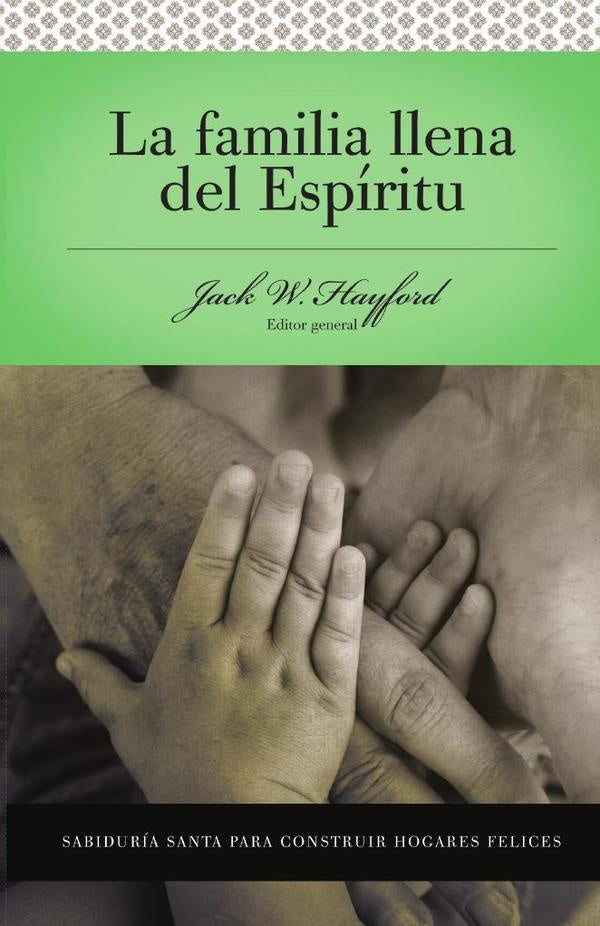 Serie Vida en Plenitud:  La Familia Llena del Espiritu | Jack W. Hayford