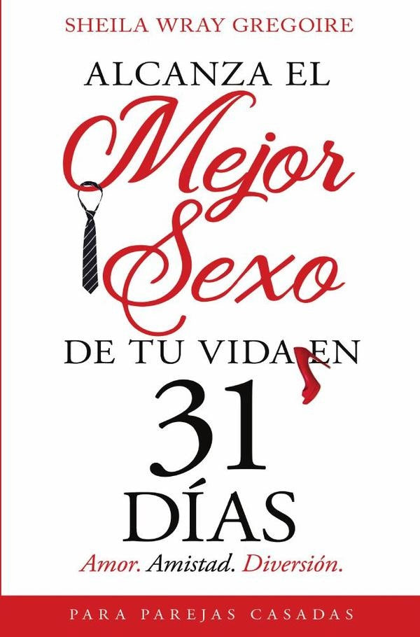 Alcanza el mejor sexo de tu vida en 31 dias | Sheila Wray Gregoire