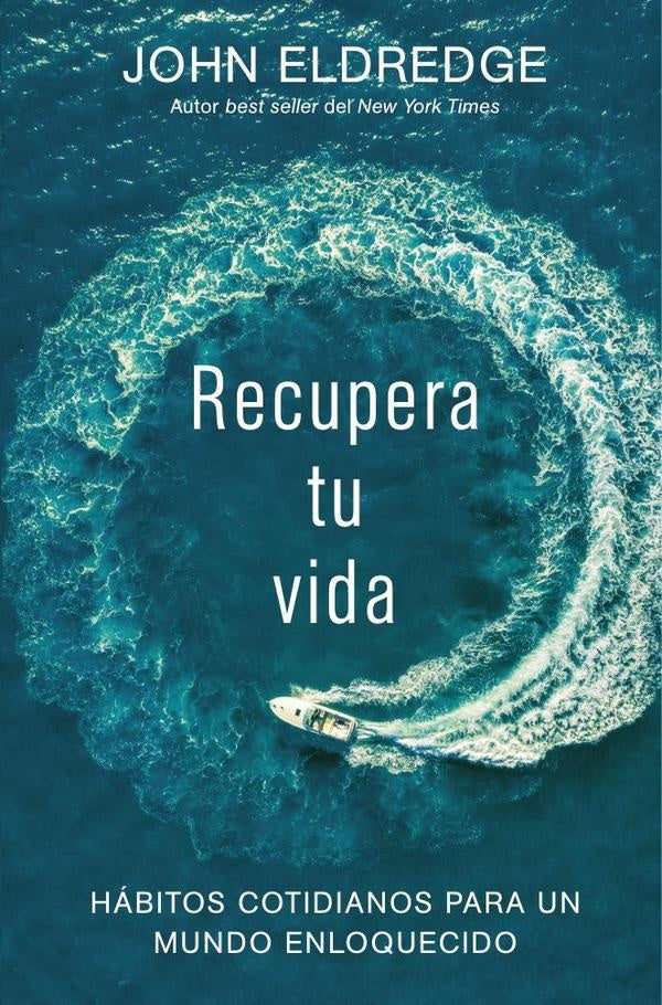 Recupera tu vida | John Eldredge