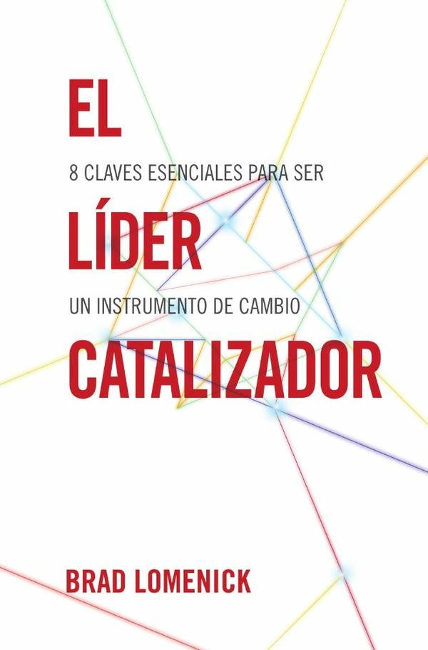 El lider catalizador | Brad Lomenick