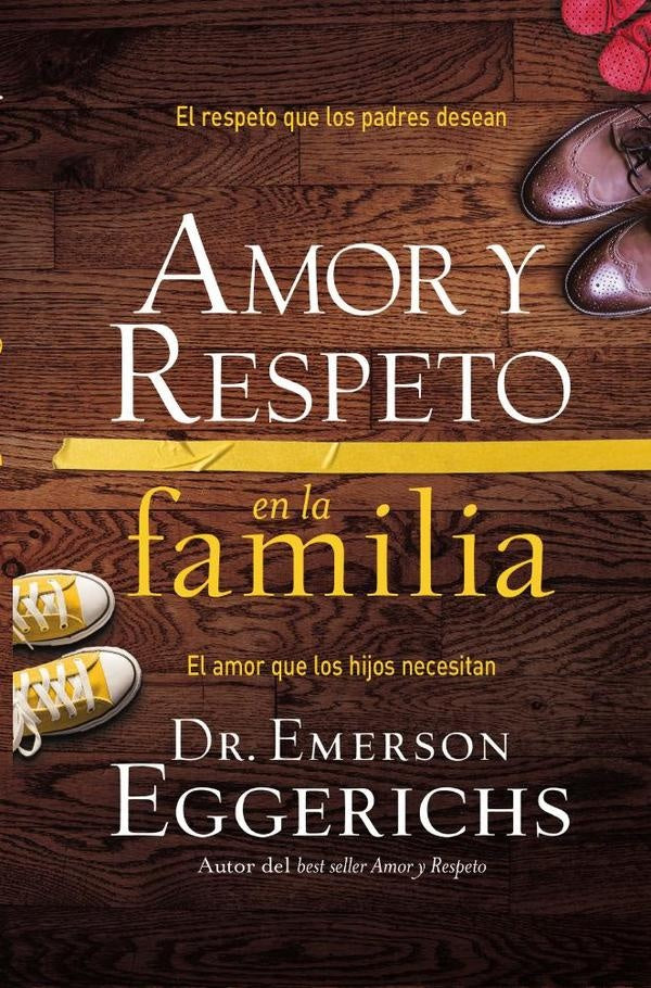 Amor y respeto en la familia | Dr. Emerson Eggerichs