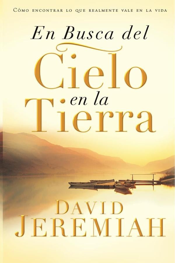 En busca del cielo en la tierra | Dr. David Jeremiah