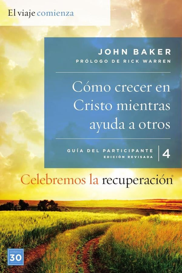 Celebremos la recuperacion Guia 4: Como crecer en Cristo mientras ayudas a otros | John Baker