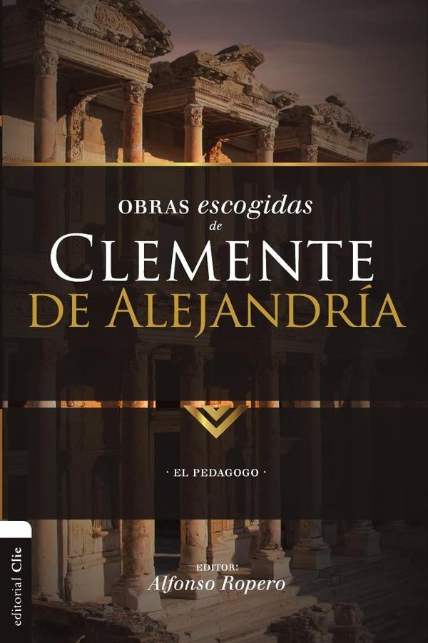 Obras escogidas de Clemente de Alejandria | Alfonso Ropero