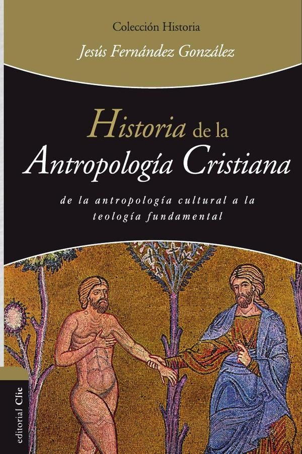 Historia de la antropologia cristiana | Jesus Fernandez Gonzalez