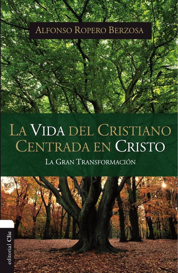 La vida del cristiano centrada en Cristo | Alfonso Ropero