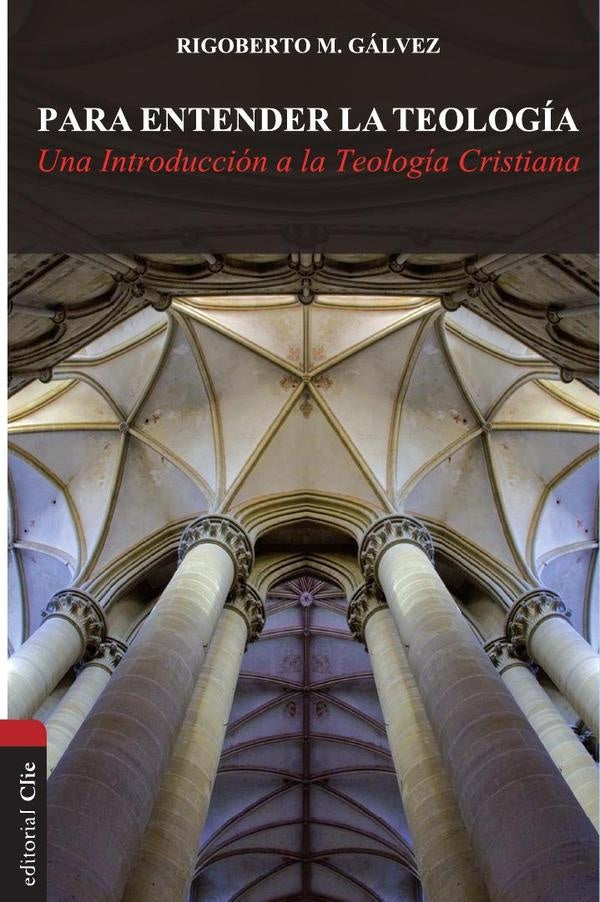 Para entender la teologia | Rigoberto M. Galvez