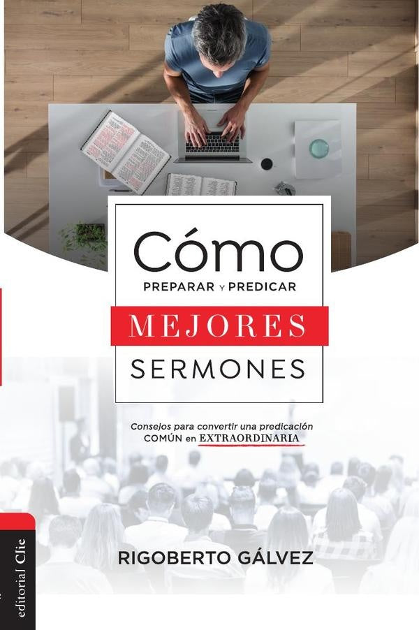 Como preparar y predicar mejores sermones | Rigoberto M. Galvez