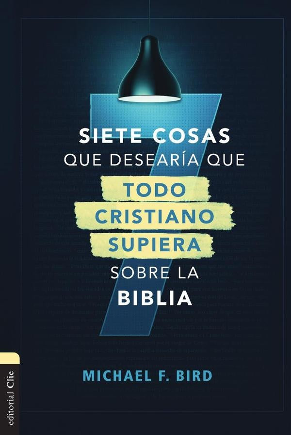 Siete cosas que desearia que todo cristiano supiera sobre la Biblia | Mike F. Bird