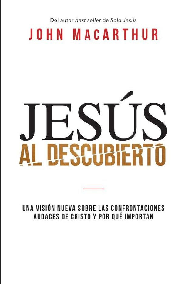 Jesus al descubierto | John F. MacArthur