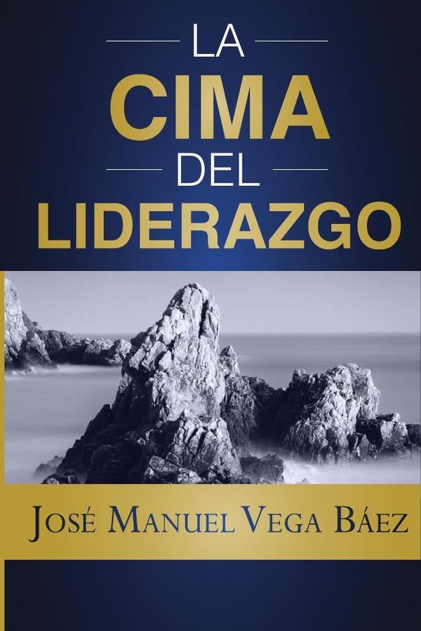 La cima del liderazgo | Jose Manuel Vega Baez