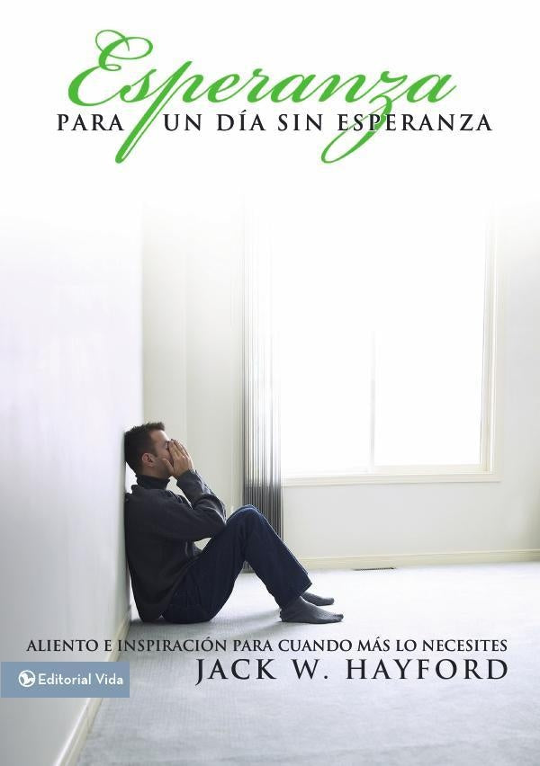 Esperanza para un dia sin esperanza | Jack W. Hayford