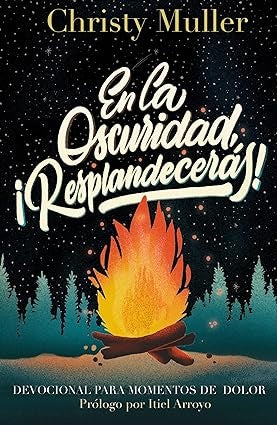En la oscuridad, ?Resplandeceras! | Christy Muller