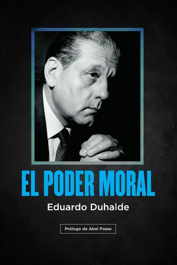 El poder moral | Eduardo Alberto Duhalde