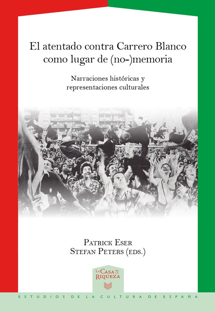 El atentado contra Carrero Blanco como lugar de (no) memoria | Patrick Eser