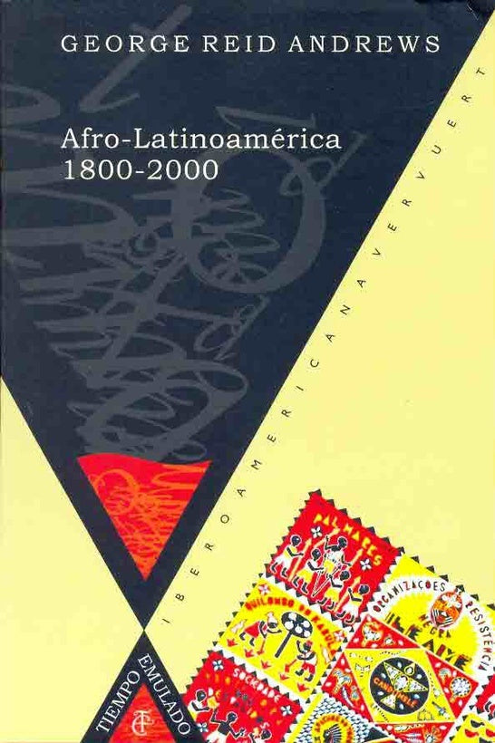 Afro-Latinoamerica, 1800-2000 | George Reid Andrews Reid Andrews