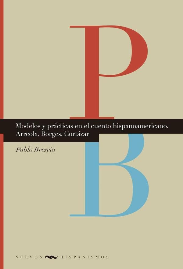 Modelos y practicas en el cuento hispanoamericano | Pablo Brescia