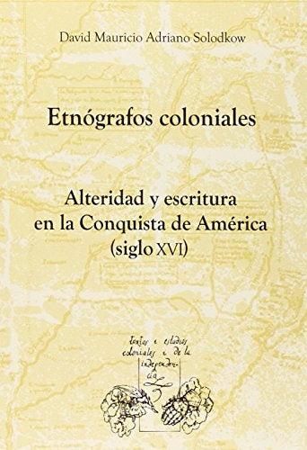 Etnografos coloniales | David Mauricio Adriano Solodkow