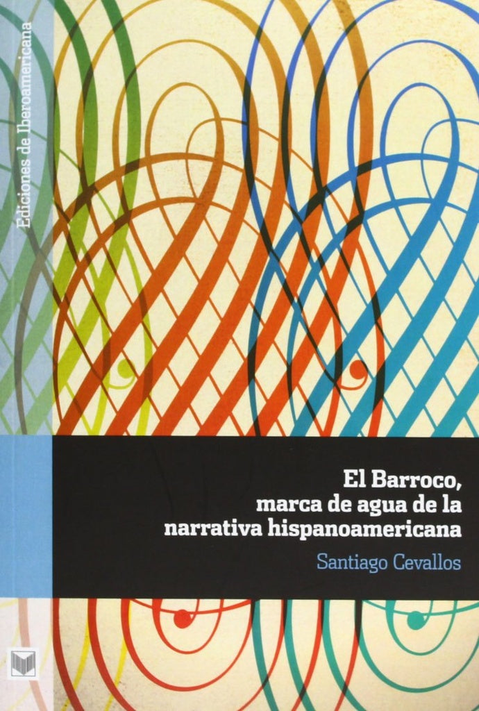 El Barroco, marca de agua de la narrativa hispanoamericana | Santiago Cevallos