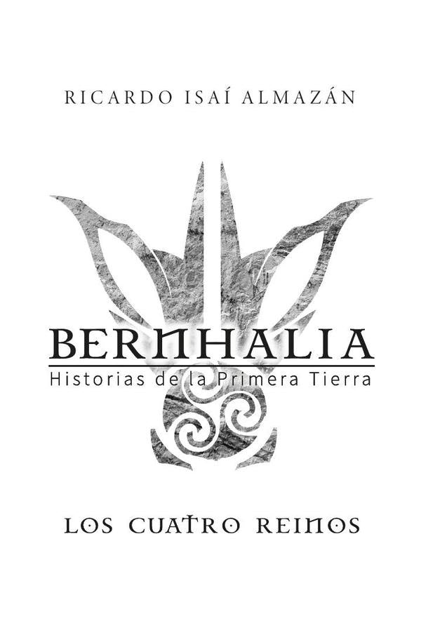 Bernhalia:Historias de la primera tierra | Ricardo Isai Almazan