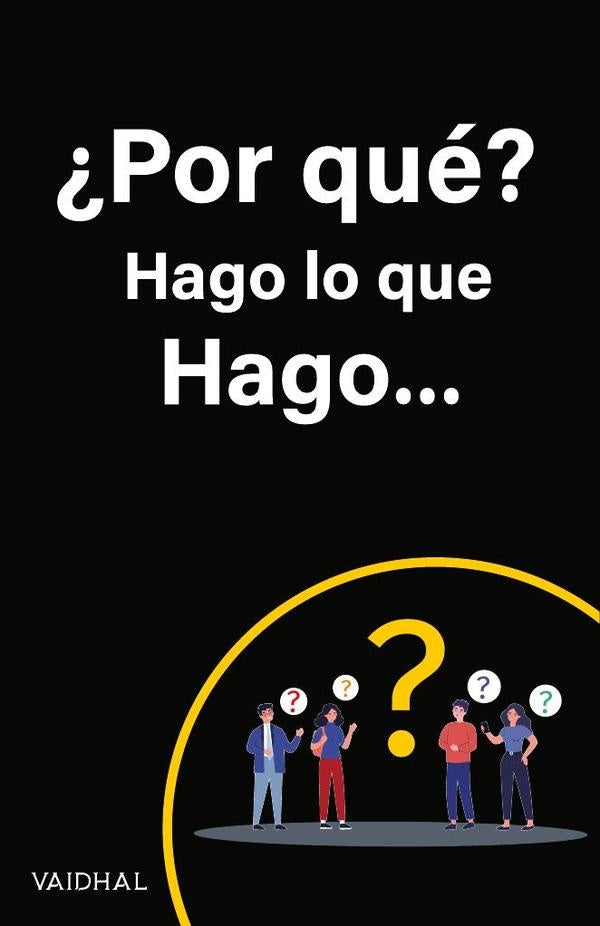 ?Por que? Hago lo que Hago... | . Vaidhal