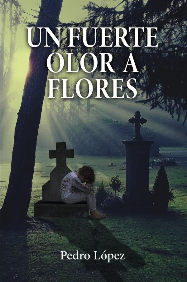 Un fuerte olor a flores | Pedro Lopez