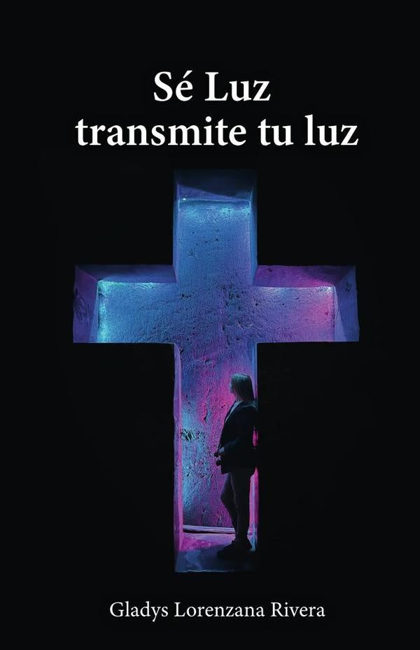 Se Luz transmite tu luz | Gladys Lorenzana Rivera