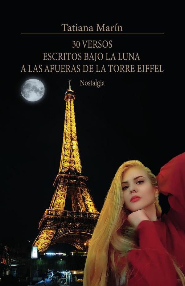 30 versos escritos bajo la luna a las afueras de la Torre Eiffel: Nostalgia | Tatiana Marin