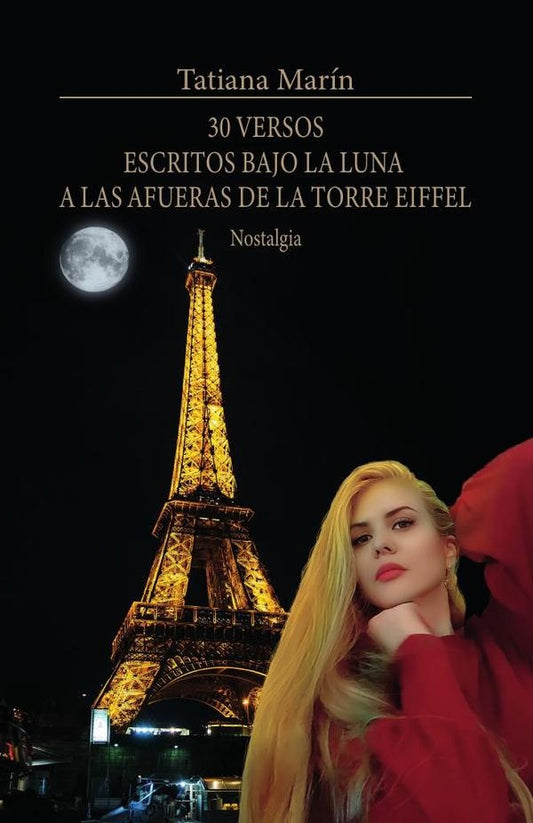 30 versos escritos bajo la luna a las afueras de la Torre Eiffel: Nostalgia | Tatiana Marin