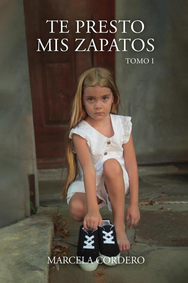 Te presto mis zapatos: Tomo 1 | Marcela Cordero