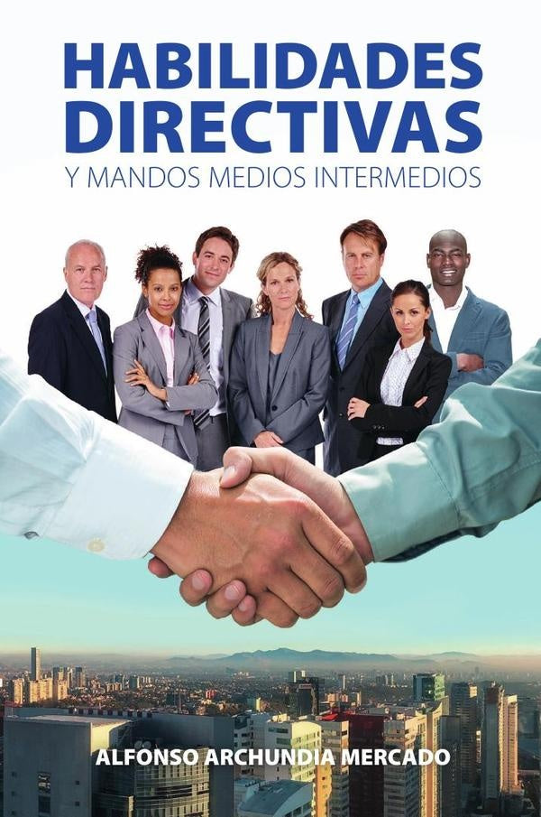 Habilidades directivas y mandos medios intermedios | ALFONSO ARCHUNDIA MERCADO