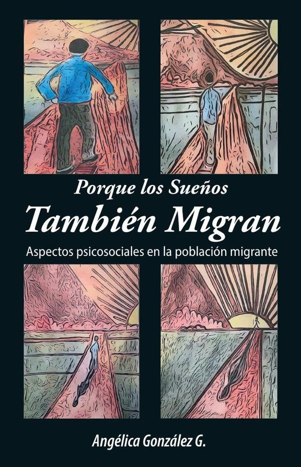 Porque los Sue?os Tambien Migran: Para todos aquellos que tienen un sue?o | Angelica Gonzalez Gonzalez