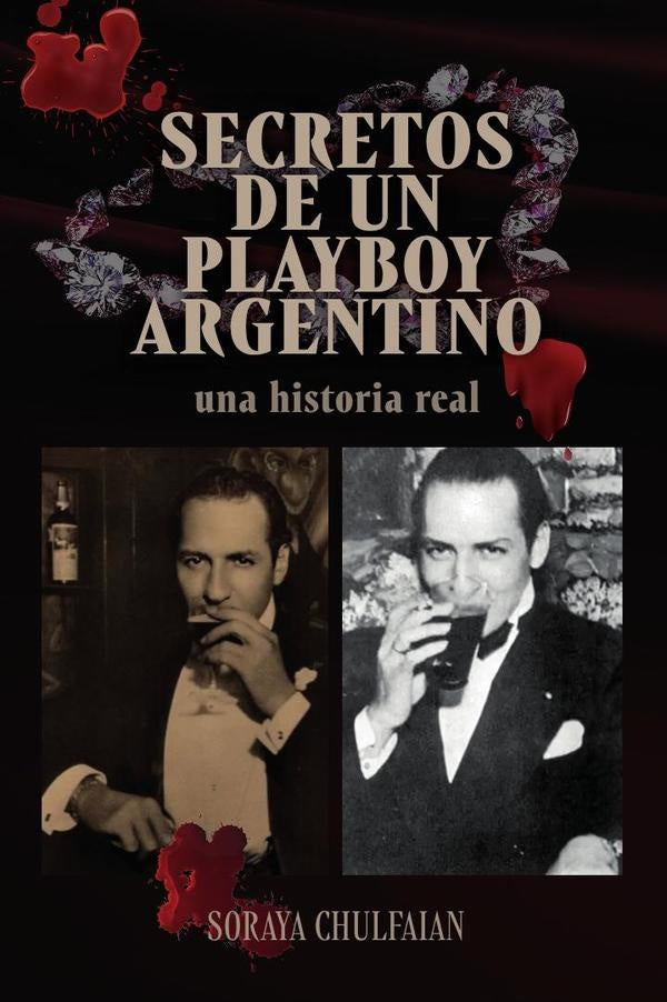 Secretos de un playboy argentino | SORAYA CHULFAIAN