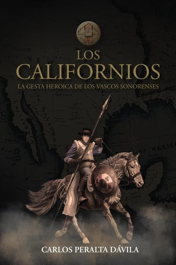 Los Californios: La gesta heroica de las vascos sonorenses | CARLOS PERALTA DaVILA