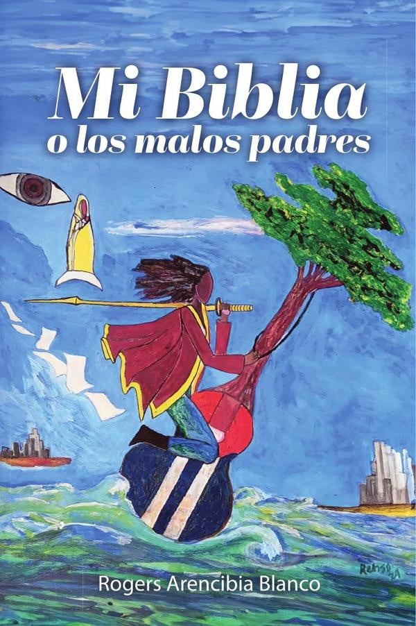 Mi Biblia o los malos padres | Rogers Arencibia Blanco